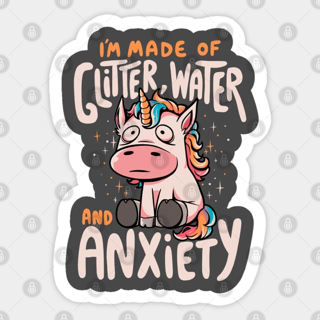 I'm Made of Glitter Water and Anxiety - Funny Quote Sarcasm Unicorn Gift Sticker by eduely